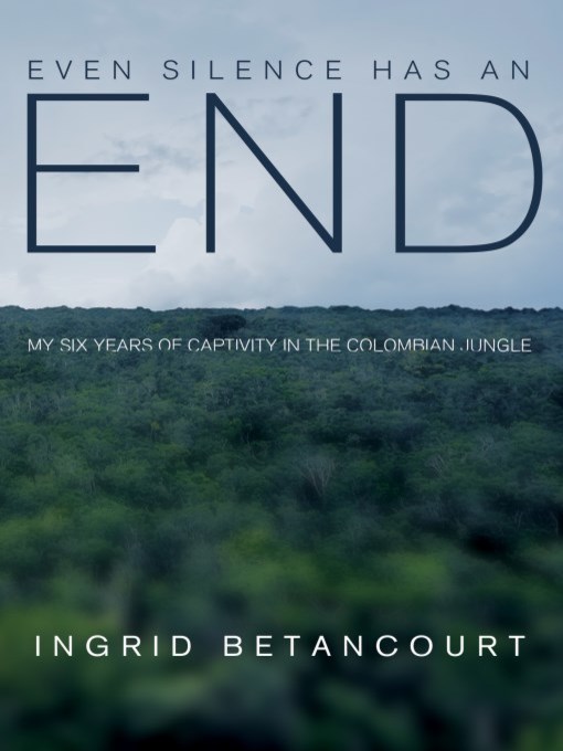 Title details for Even Silence Has an End by Ingrid Betancourt - Available